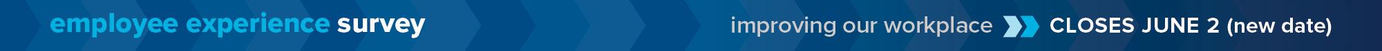 Employee Experience Survey Ends June 2